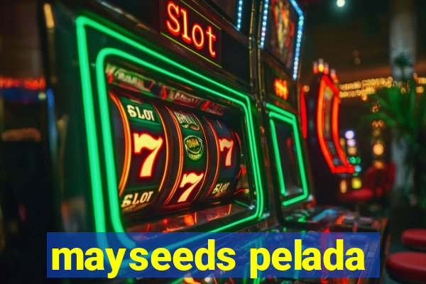 mayseeds pelada